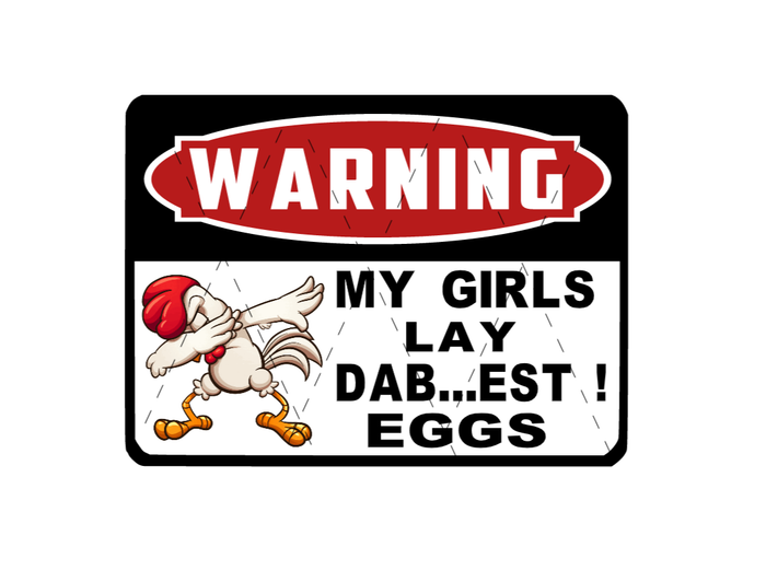 My Girls Lay Dab...est Eggs