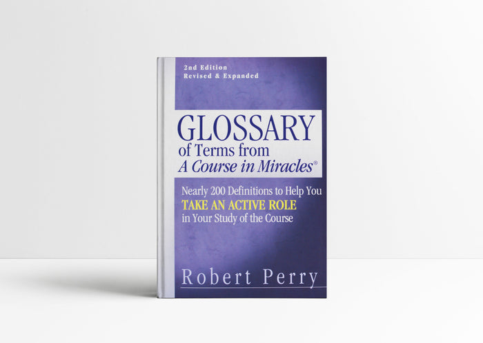 Glossary of Terms for A Course in Miracles paperback study guide by Robert Perry