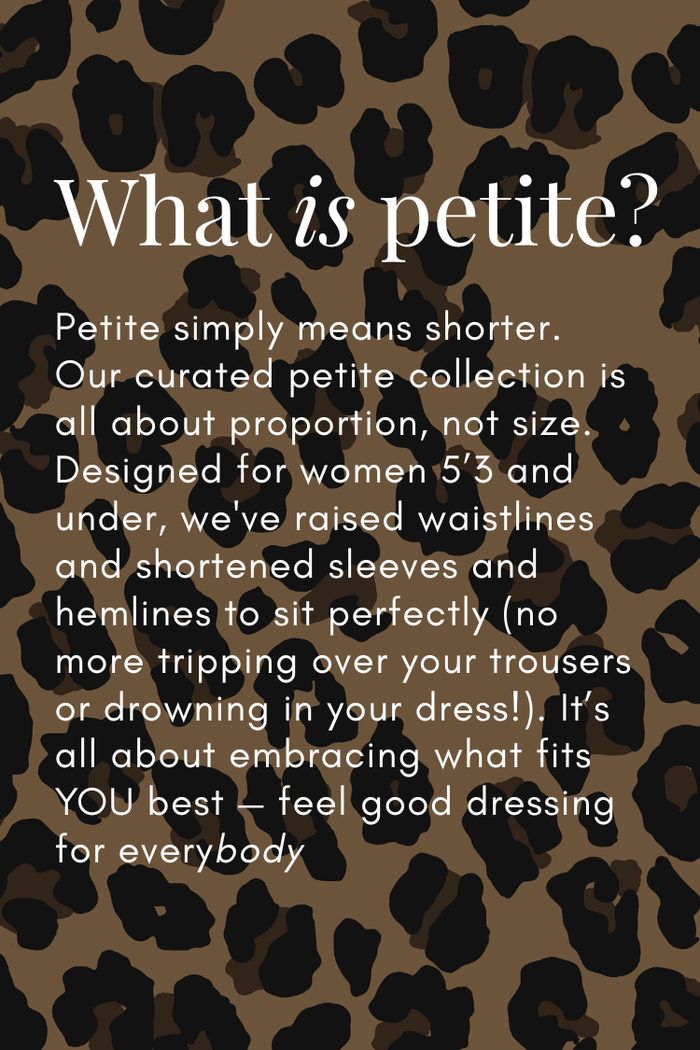 Petite collection guide on leopard print, detailing proportions for women 5'3 and under for feel good dressing.