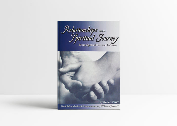Relationships as a Spiritual Journey From Specialness to Holiness paperback book by Robert Perry